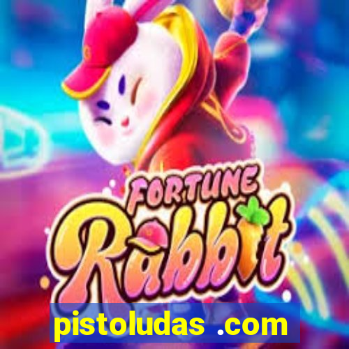 pistoludas .com